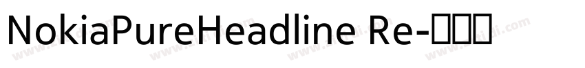 NokiaPureHeadline Re字体转换 NokiaPureHeadline Re字体转换